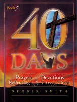 40 Days - Book 5 | Prayers and Devotions Reflecting on the Cross